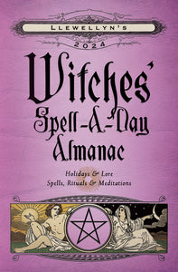2024 llewllyn’s witches spell a day almanac