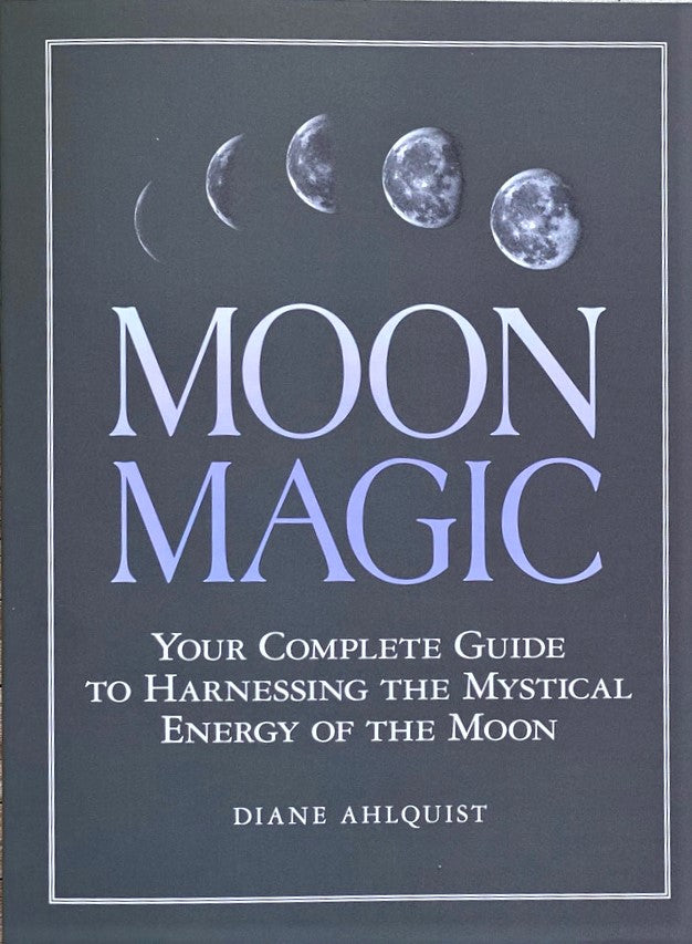 moon magic:harnessing the mystical energy of the moon