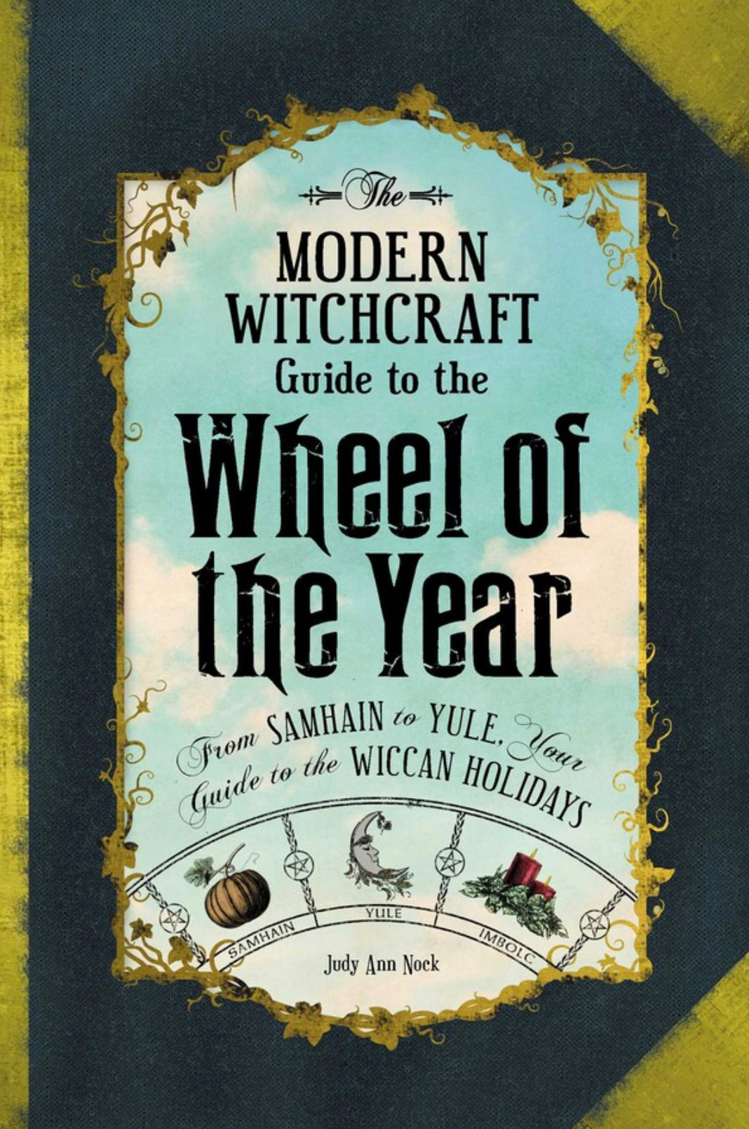 modern witchcraft guide to the wheel of the year by Skye Alexander