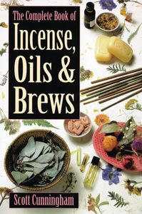 complete book of incense, oils & brews by Scott Cunningham